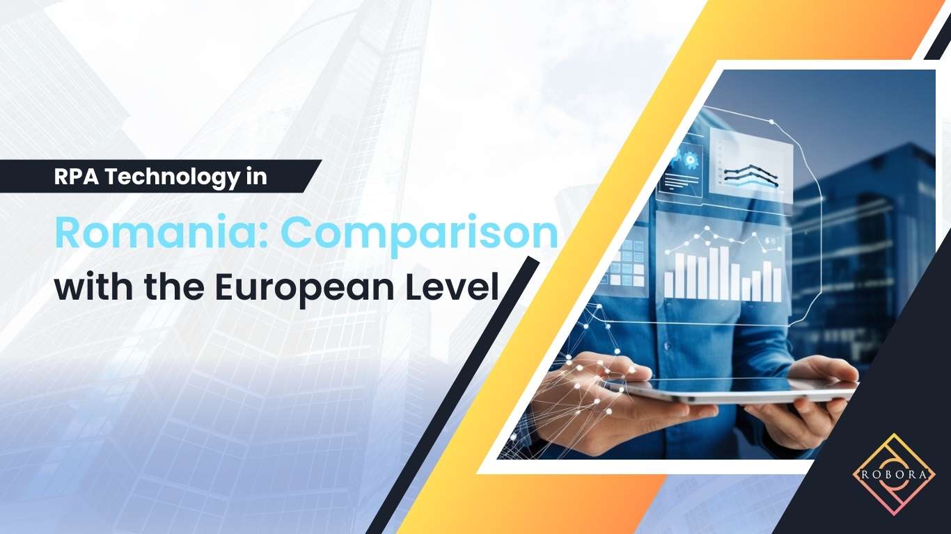 Tehnologia RPA în România: Comparatie cu Nivelul European