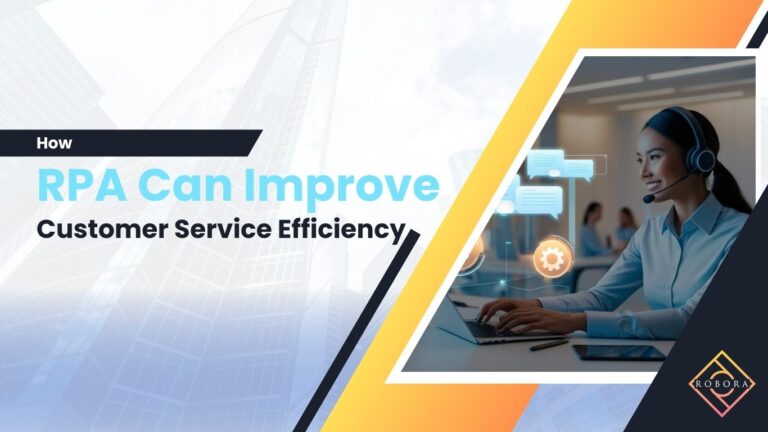 Cum poate RPA îmbunătăți Eficiența Serviciului pentru Clienți