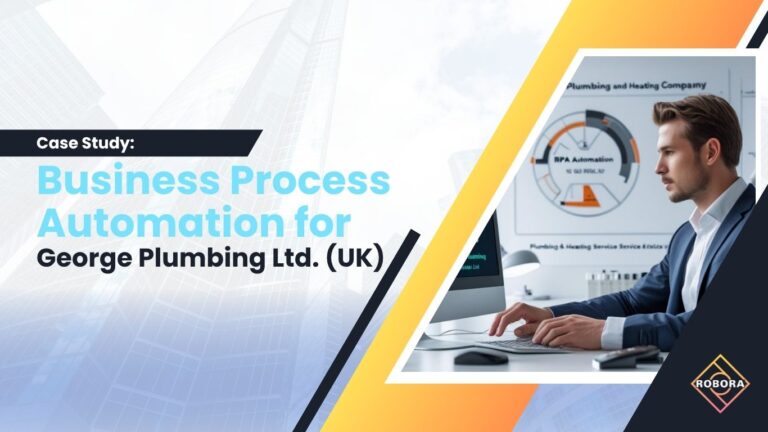 Studiu de Caz – Automatizarea Proceselor de Business pentru George Plumbing Ltd. (UK)