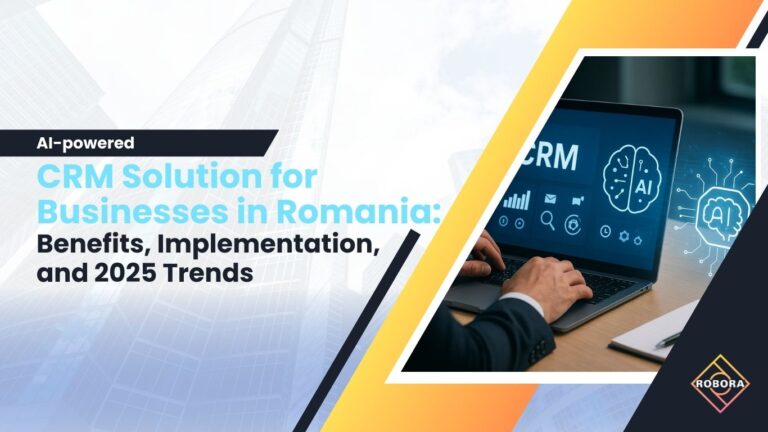 Soluția CRM cu AI pentru afaceri din România: Avantaje, implementare, tendințe 2025