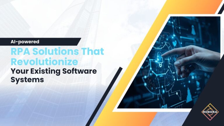 Soluții RPA Alimentate cu AI Care Revoluționează Sistemele Dvs. Software Existente